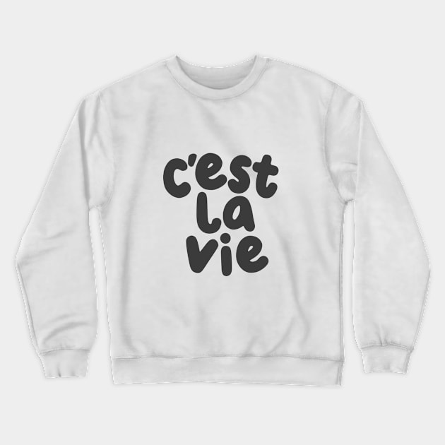 C'est La Vie in White and Dark Grey Crewneck Sweatshirt by MotivatedType